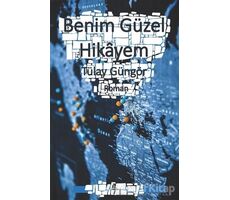 Benim Güzel Hikayem - Tülay Güngör - A7 Kitap