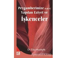Peygamberimize Yapılan Eziyet ve İşkenceler - Ebu Huzeyfe - Karınca & Polen Yayınları