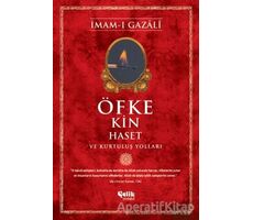 Öfke, Kin, Haset ve Kurtuluş Yolları - İmam-ı Gazali - Çelik Yayınevi