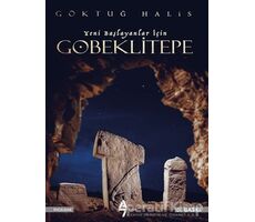 Yeni Başlayanlar İçin Göbeklitepe - Göktuğ Halis - A7 Kitap