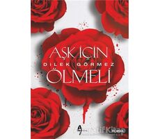 Aşk İçin Ölmeli - Dilek Görmez - A7 Kitap