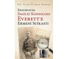 Erzurum’da İngiliz Konsolosu Everett’e Ermeni Suikastı - Sıtkı Yılmaz Kuşkay - Panama Yayıncılık