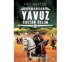 Yavuz Sultan Selim: Kumandan 4 - Yiğit Recep Efe - Acayip Kitaplar