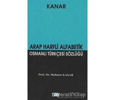 Arap Harfli Alfabetik Osmanlı Türkçesi Sözlüğü (Küçük Boy) - Mehmet Kanar - Say Yayınları
