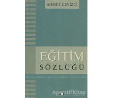 Eğitim Sözlüğü - Ahmet Cevizci - Say Yayınları