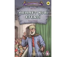 Mehmet Nuri Efendi - Kurtuluşun Kahramanları 3 - İsmail Bilgin - Timaş Çocuk