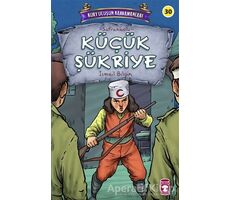 Küçük Şükriye - Kurtuluşun Kahramanları 3 - İsmail Bilgin - Timaş Çocuk