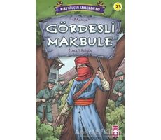 Gördesli Makbule - Kurtuluşun Kahramanları 3 - İsmail Bilgin - Timaş Çocuk