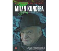 Milan Kundera – Bir Yazarın Hayatı - Jean-Dominique Brierre - Agora Kitaplığı