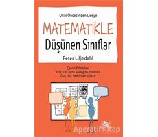 Okul Öncesinden Liseye Matematikle Düşünen Sınıflar - Peter Liljedahl - Anı Yayıncılık