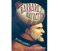 Barbaros Hayrettin Paşa - Muzaffer Kadiroğlu - Yediveren Yayınları