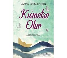 Kısmetse Olur - Osman Sungur Yeken - Yediveren Yayınları