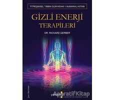 Gizli Enerji Terapileri - Richard Gerber - Yakamoz Yayınevi