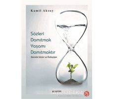 Sözleri Damıtmak Yaşamı Damıtmaktır Damıtık Sözler ve Özdeyişler - Kamil Aksoy - Anonim Yayıncılık