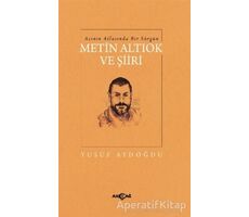 Acının Atlasında Bir Sürgün Metin Altıok ve Şiiri - Yusuf Aydoğdu - Akçağ Yayınları