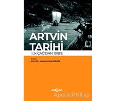 Artvin Tarihi İlk Çağdan 1918’e - Mustafa Sıtkı Bilgin - Akçağ Yayınları