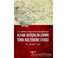Alfabe Değişikliklerinin Türk Kültürüne Etkisi - Mehmet Can - Akçağ Yayınları
