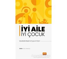 İyi Aile İyi Çocuk - Çocuklarda Sosyal ve Duygusal Gelişim - Kolektif - Nobel Bilimsel Eserler