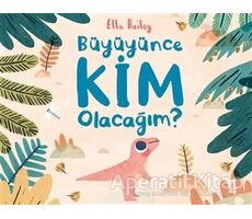 Büyüyünce Kim Olacağım? - Ella Bailey - Taze Kitap