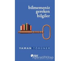 Bilmemeniz Gereken Bilgiler - Yaman Törüner - Scala Yayıncılık