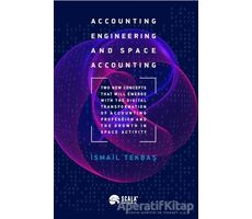 Accounting Engineering and Space Accounting - İsmail Tekbaş - Scala Yayıncılık