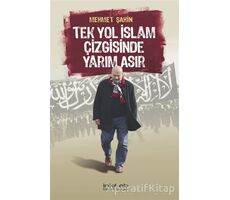 Tek Yol İslam Çizgisinde Yarım Asır - Mehmet Şahin - İnkılab Yayınları