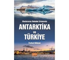 Antarktika Ve Türkiye - Ferhat Kökyay - Nobel Bilimsel Eserler