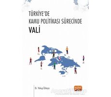 Türkiye’de Kamu Politikası Sürecinde - Vali - Yakup Özkaya - Nobel Bilimsel Eserler