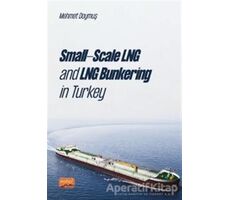 Small-scale Lng And Lng Bunkering İn Turkey - Mehmet Doymuş - Nobel Bilimsel Eserler