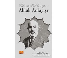 Mehmet Akif Ersoy’un Ahlak Anlayışı - Melih Taştan - Nobel Bilimsel Eserler