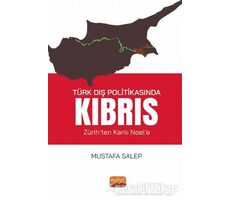 Türk Dış Politikasında Kıbrıs (Zürih’ten Kanlı Noel’e) - Mustafa Salep - Nobel Bilimsel Eserler