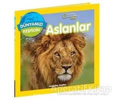 National Geographic Kids Dünyamızı Keşfedin - Aslanlar - Amy Sky Koster - Beta Kids