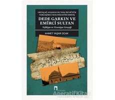 Dede Garkın ve Emirci Sultan Vafaiyye ve Yeseviyye Gerçeği - Ahmet Yaşar Ocak - Dergah Yayınları