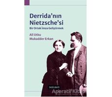 Derridanın Nietzschesi: Bir Ortak İmza Geliştirmek - Ali Utku - Doğu Batı Yayınları