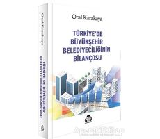 Türkiye’de Büyükşehir Belediyeciliğinin Bilançosu - Oral Karakaya - Alan Yayıncılık
