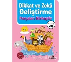 Dikkat Ve Zeka Geliştirme - Parçaları Birleştir - Kolektif - Beyaz Panda Yayınları