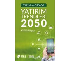 Tarım ve Gıdada Yatırım Trendleri 2050 - Kolektif - Scala Yayıncılık