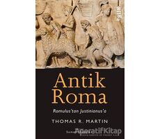 Antik Roma - Romulustan Justinianusa - Thomas R. Martin - Bilge Kültür Sanat