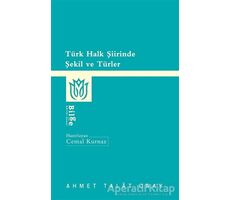 Türk Halk Şiirinde Şekil ve Türler - Ahmet Talat Onay - Bilge Kültür Sanat
