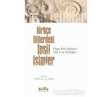 Türkçe Fiillerdeki Fosil İsimler - Özge Ezel Şahiner - Bilge Kültür Sanat
