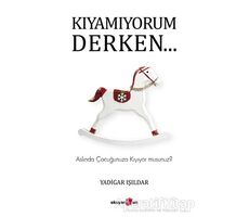 Kıyamıyorum Derken… - Yadigar Işıldar - Okuyan Us Yayınları