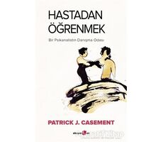 Hastadan Öğrenmek - Patrick J. Casement - Okuyan Us Yayınları