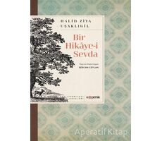 Bir Hikaye-i Sevda - Türk Edebiyatı Klasikleri - Halid Ziya Uşaklıgil - Kopernik Kitap