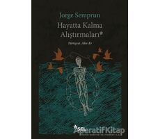 Hayatta Kalma Alıştırmaları - Jorge Semprun - Sel Yayıncılık