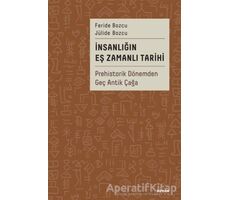 İnsanlığın Eş Zamanlı Tarihi - Prehistorik Dönemden Geç Antik Çağa - Jülide Bozcu - Beyan Yayınları