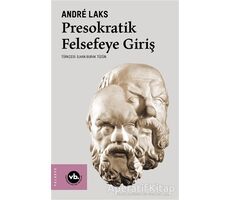 Presokratik Felsefeye Giriş - Andrs Laks - Vakıfbank Kültür Yayınları