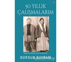 50 Yıllık Çalışmalarım - Dursun Bayram - Cinius Yayınları