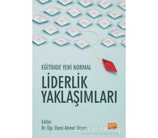 Eğitimde Yeni Normal Liderlik Yaklaşımları - Ahmet Göçen - Nobel Bilimsel Eserler