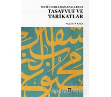 Metinlerle Osmanlılarda Tasavvuf ve Tarikatlar - Mustafa Kara - Dergah Yayınları