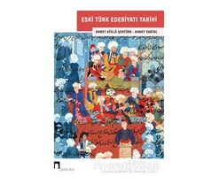 Eski Türk Edebiyatı Tarihi - Ahmet Atilla Şentürk - Dergah Yayınları